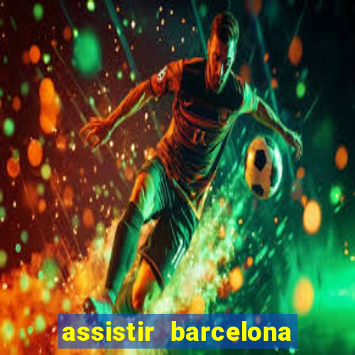 assistir barcelona x real madrid futemax